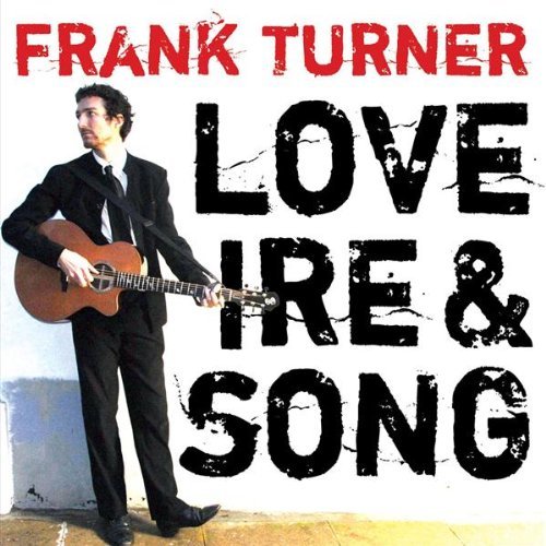 Frank Turner – »Love, ire and song« Frank Turner – »Love, ire and song«